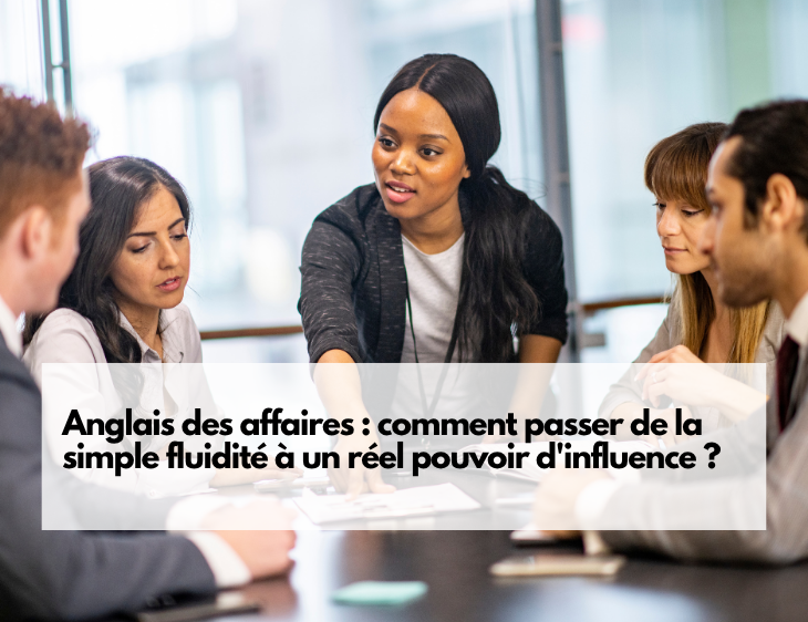 🎯 Anglais des affaires : comment passer de la simple fluidité à un réel pouvoir d'influence ?